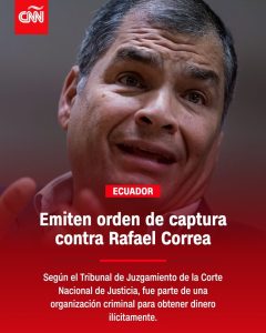 La Justicia de Ecuador ordena la captura del expresidente Rafael Correa